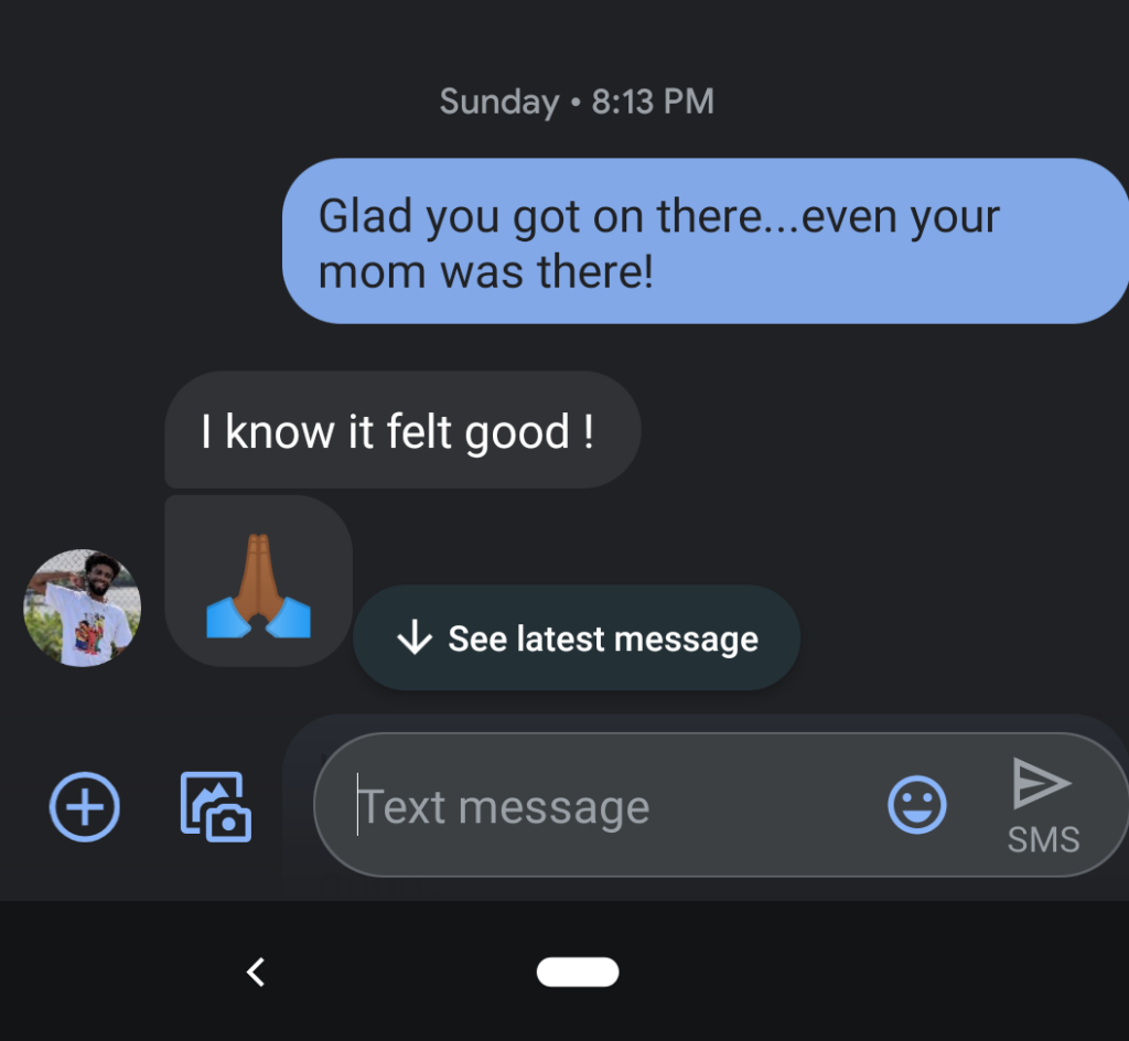 Text between Mucka and Pastor Andrew. Andrew stating: "Glad you got on there . . .even your mom was there!" Mucka responding, "I know it felt good" with image of praying hands.